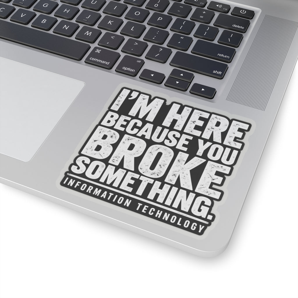 Broke Something - Kiss-Cut Sticker