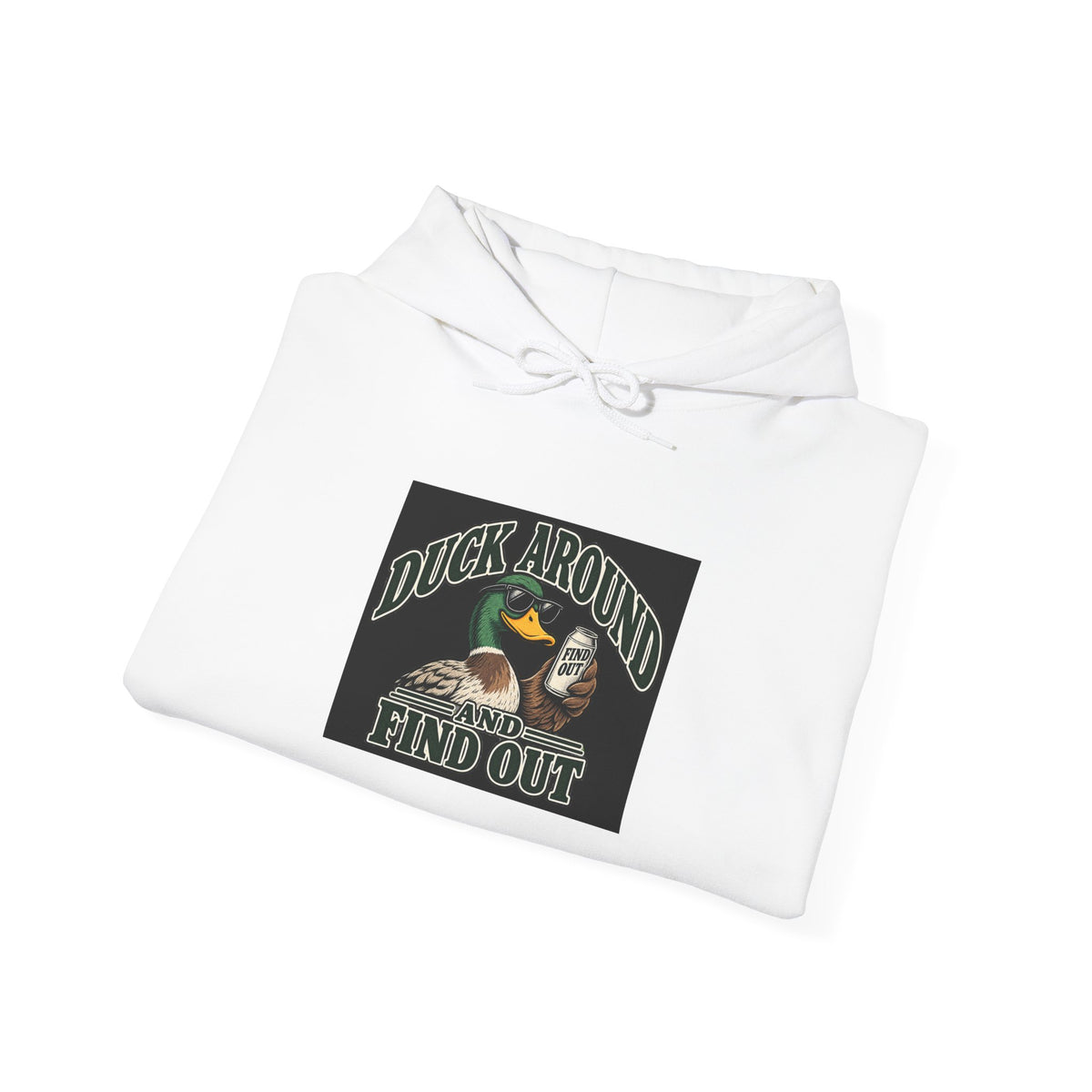Duck Around Find Out - Hoodie