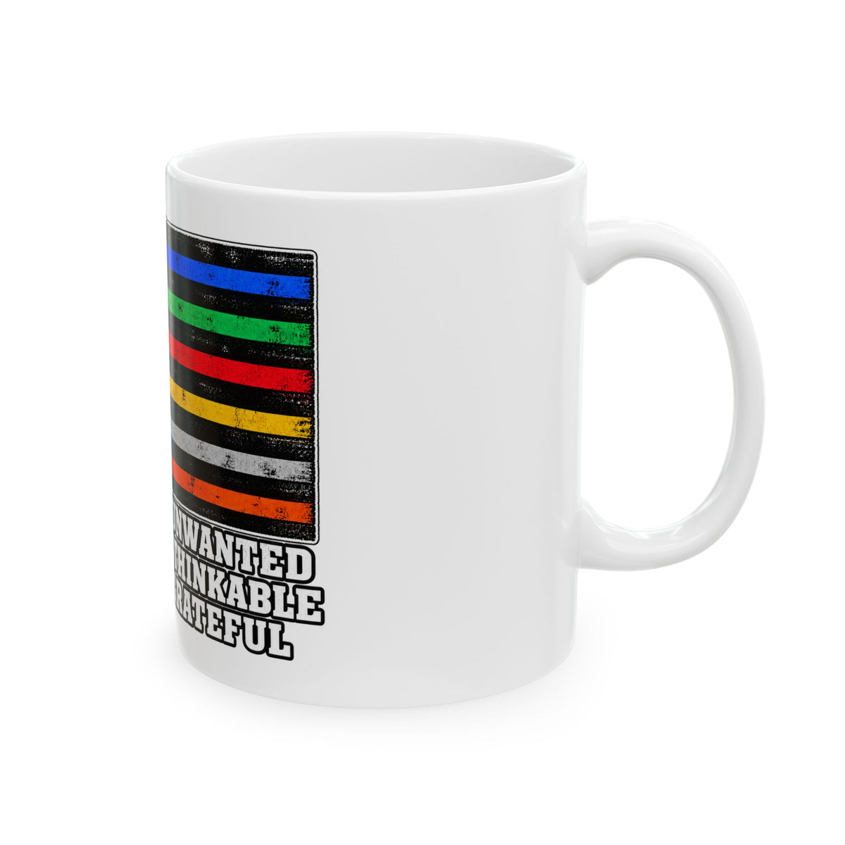 Unwanted, Unthinkable, Ungrateful - Ceramic Mug 11oz and 15oz