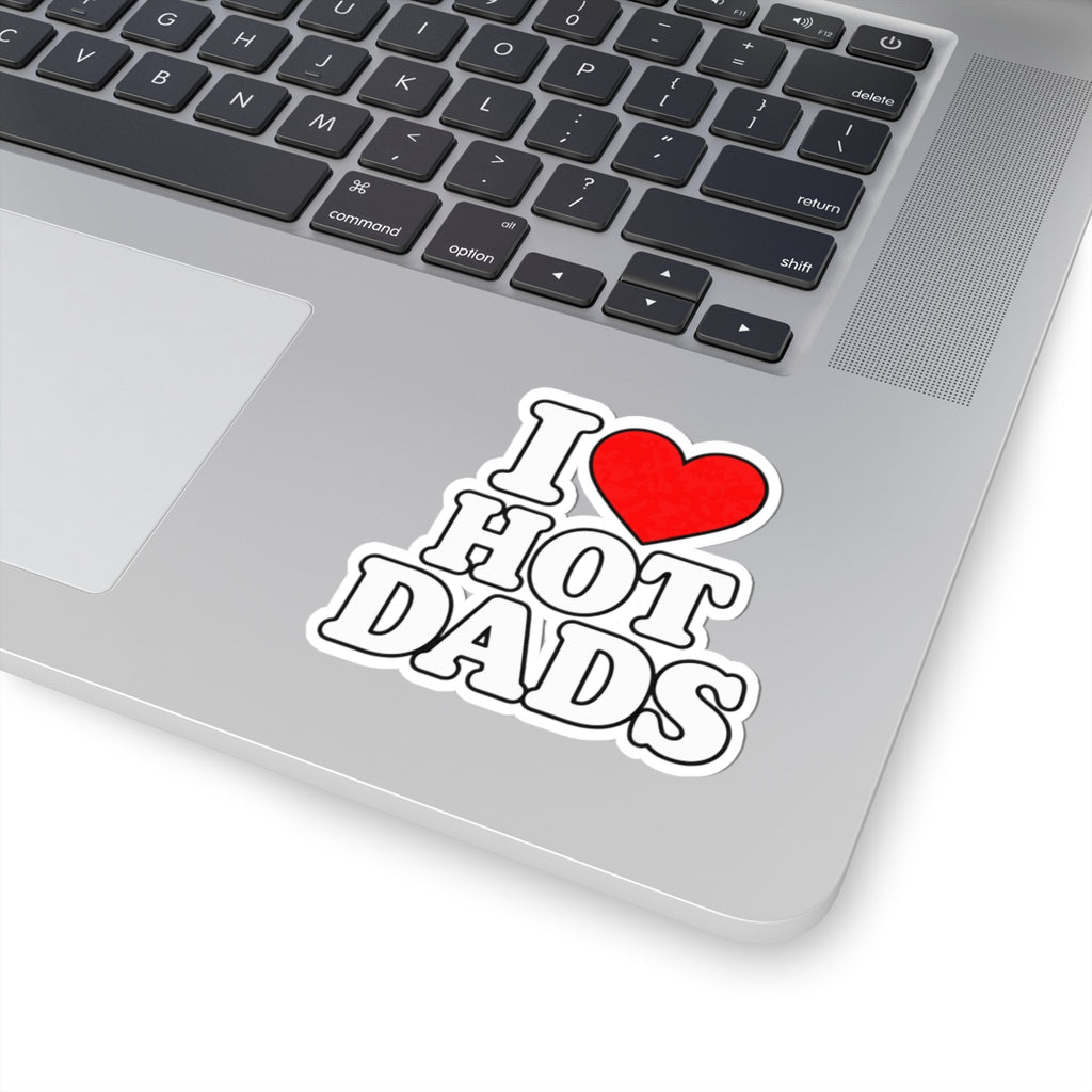 I Love Hot Dads - Kiss-Cut Sticker