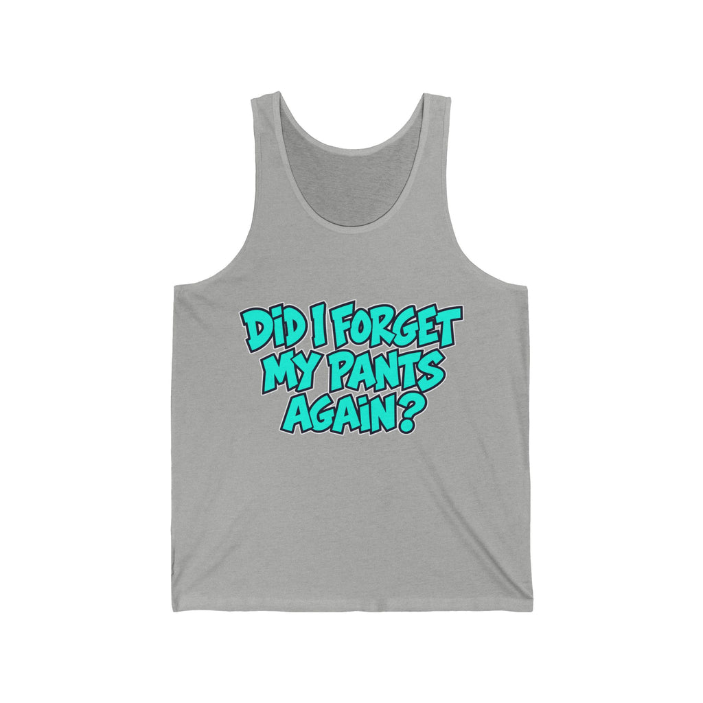 Did I Forget My Pants Again - Athletic Tank
