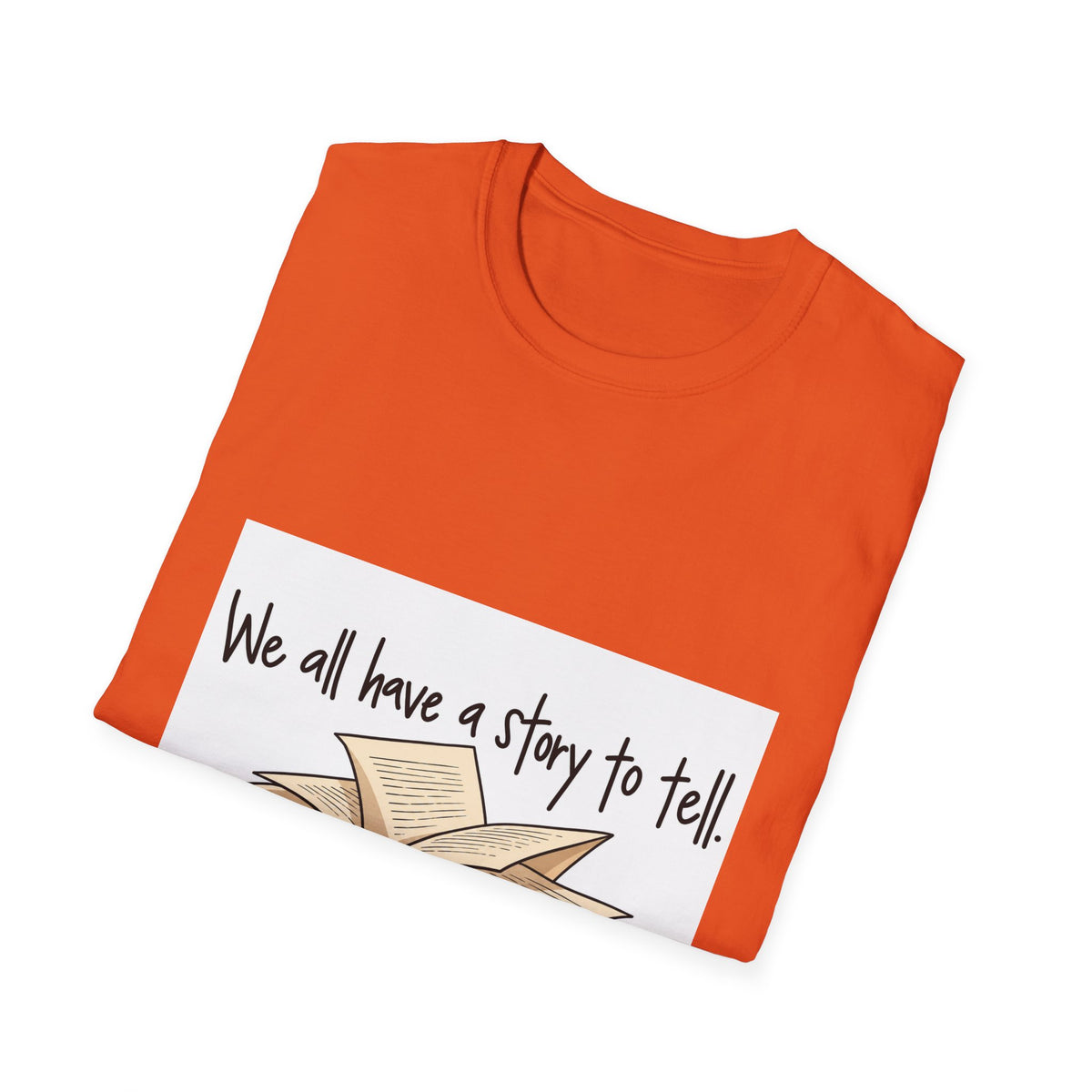 We All Have a Story to Tell - Classic Tee