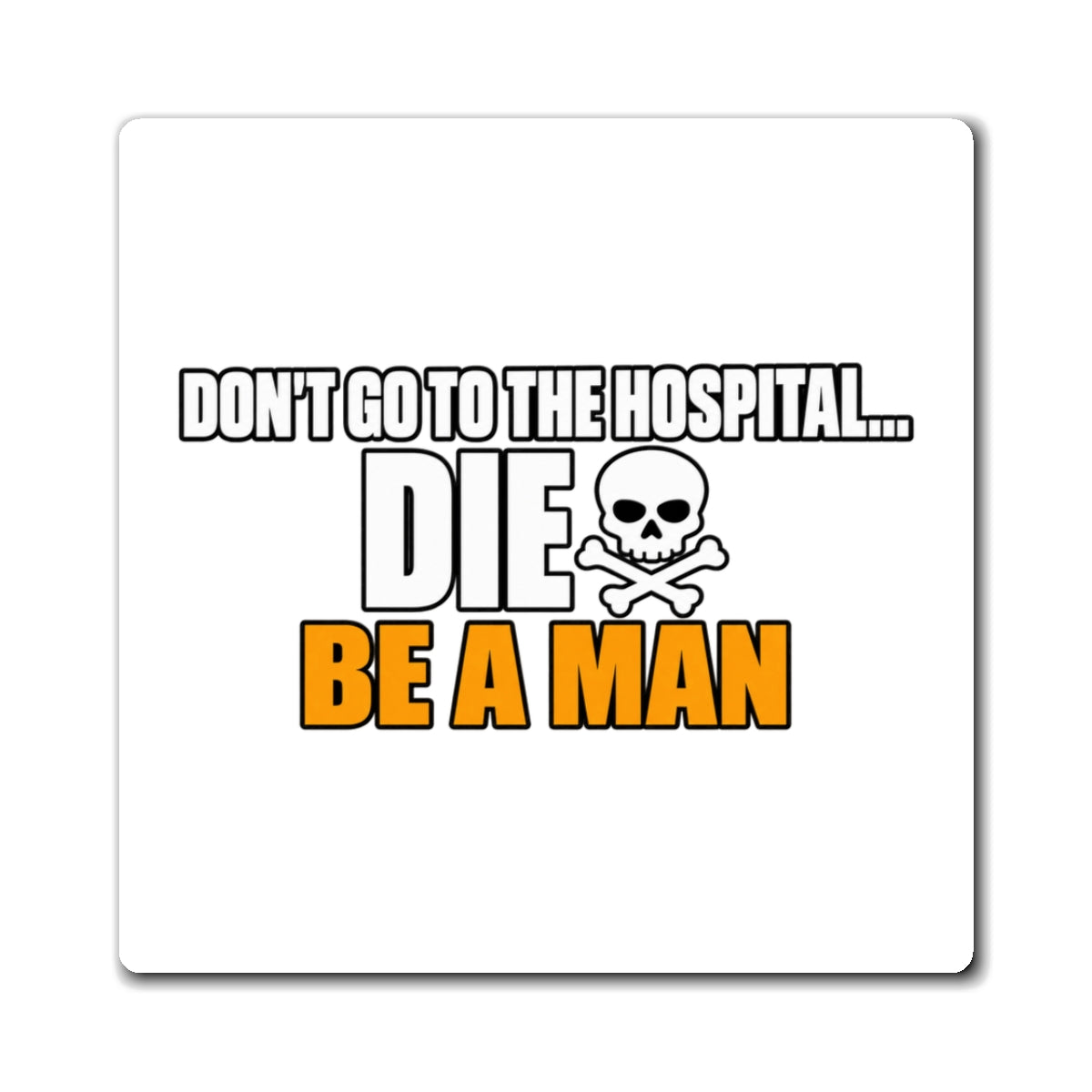 Dont Go to the Hospital - White Outlined - Magnet