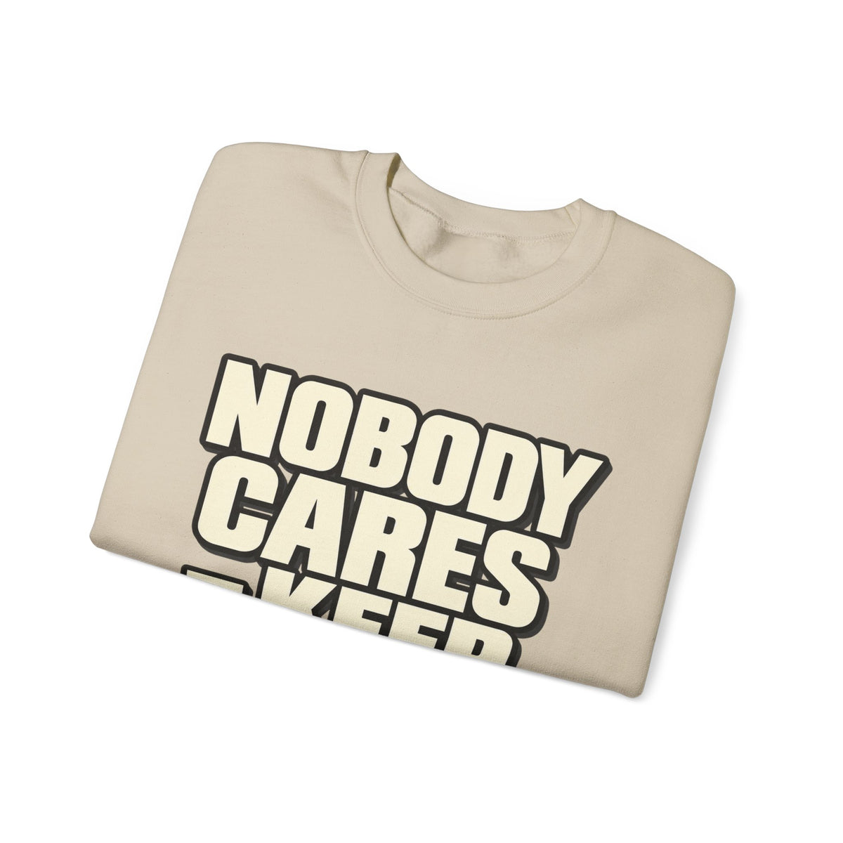 Nobody Cares - Keep Going - Crewneck Sweatshirt