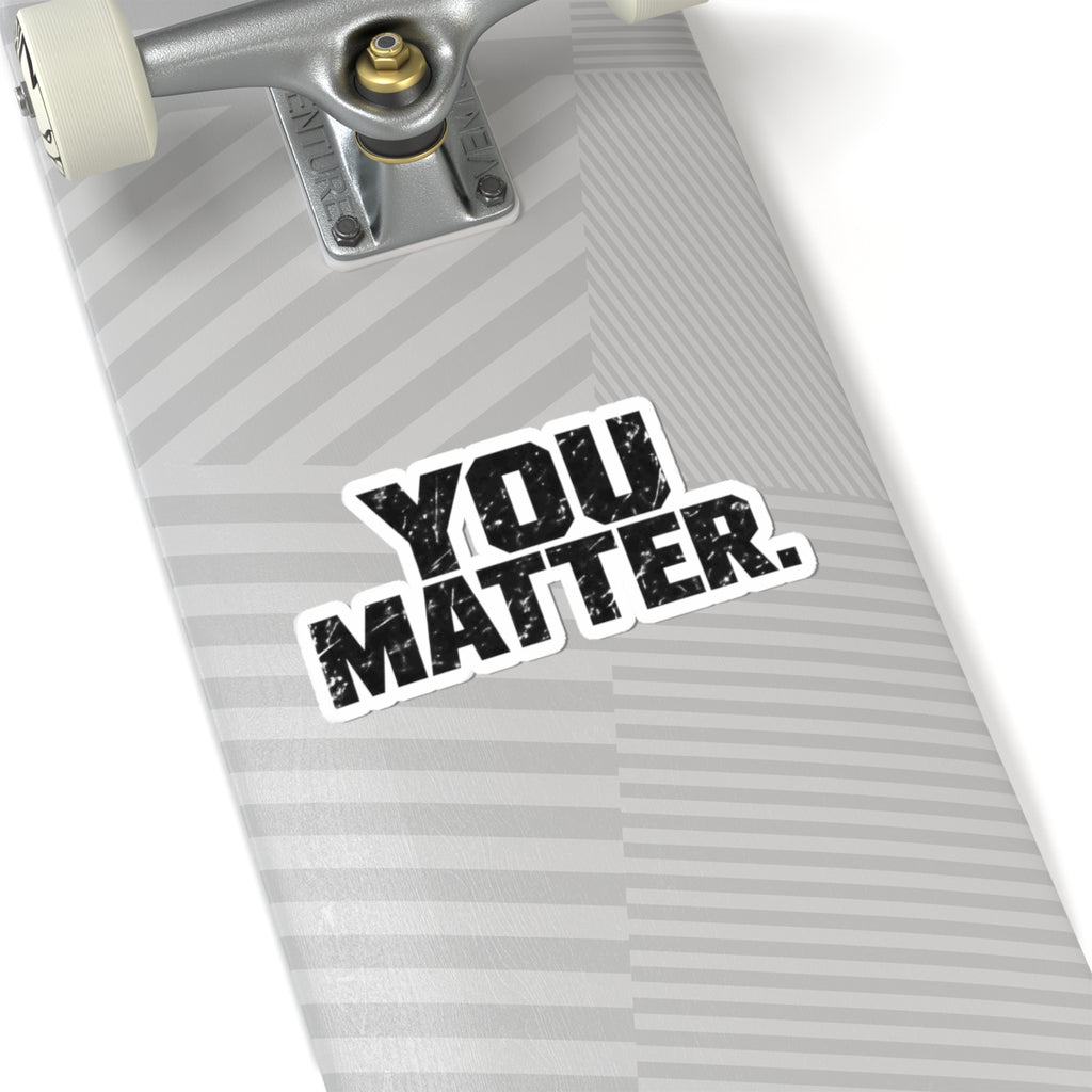 You Matter - Kiss-Cut Sticker
