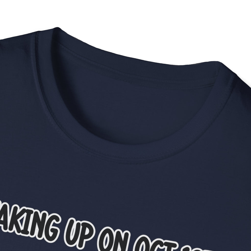 Waking Up On Oct 1st - Classic Tee