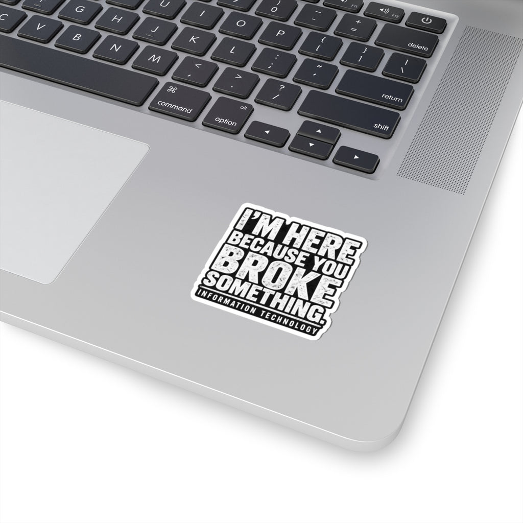 Broke Something - Kiss-Cut Sticker