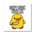 Duck With Me - Magnet