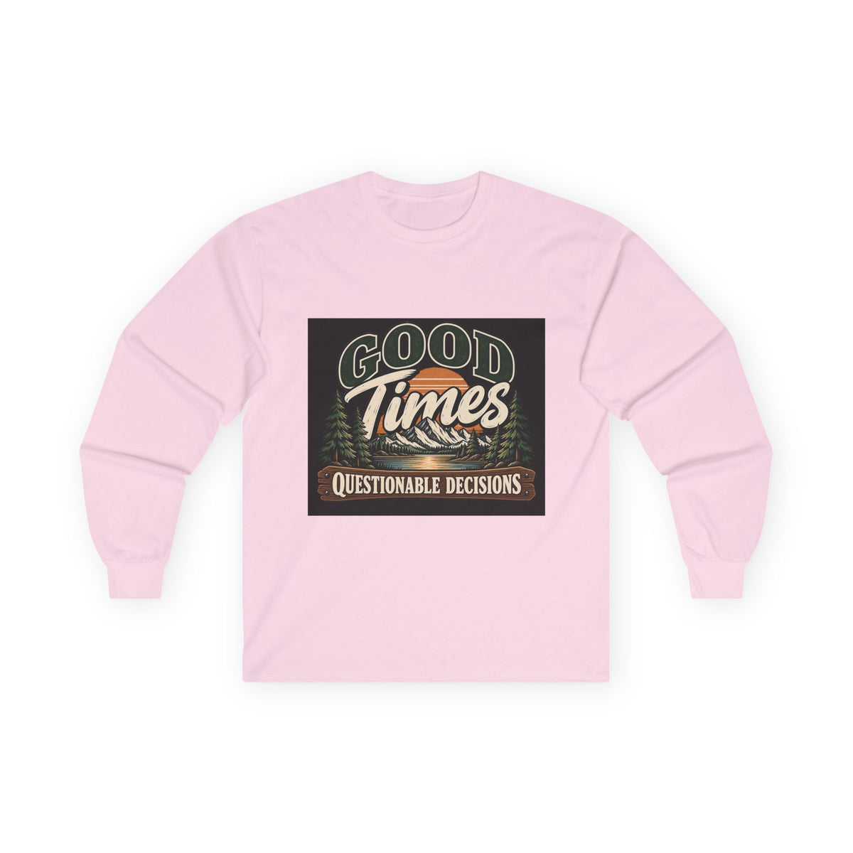 Good Times Questionable Decisions - Unisex Ultra Cotton Long Sleeve Tee