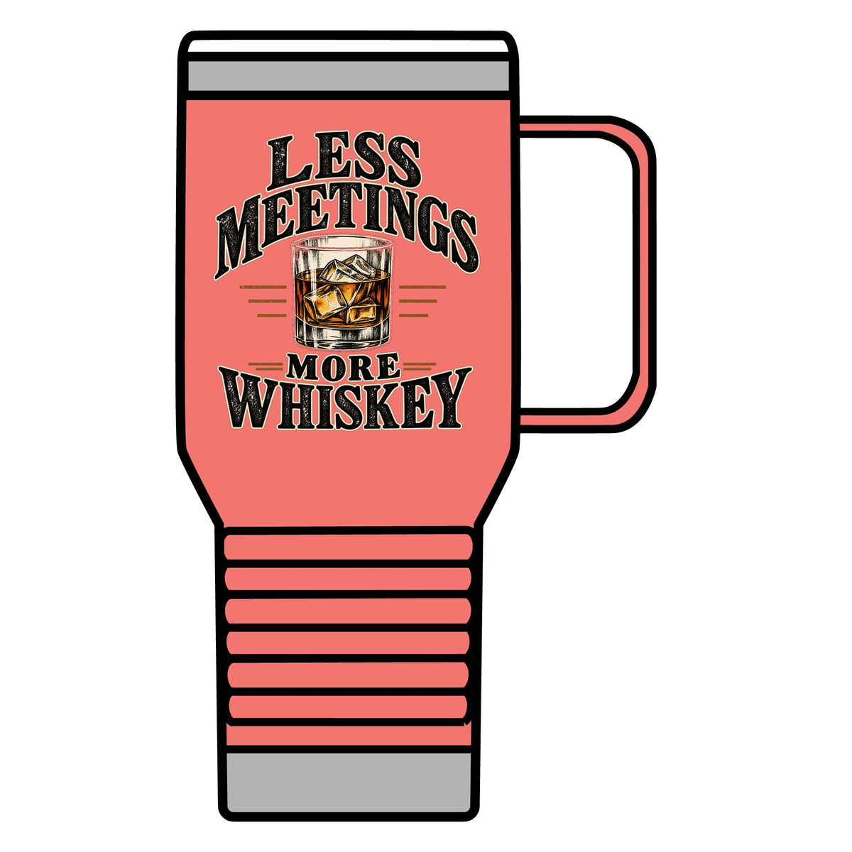 Less Meetings More Whiskey - 20oz Insulated Mug
