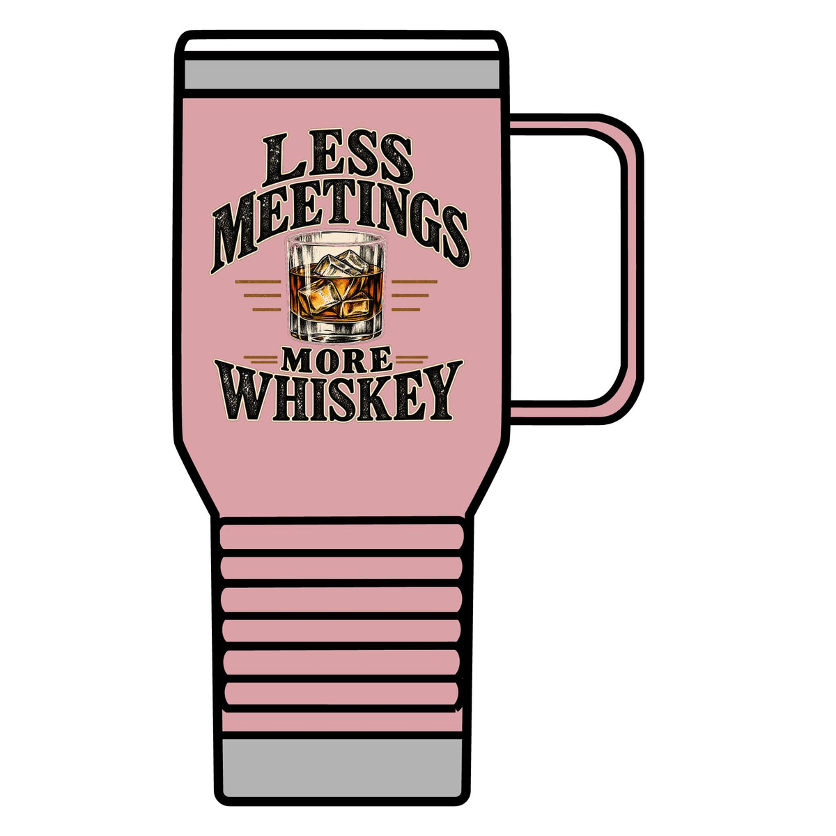 Less Meetings More Whiskey - 20oz Insulated Mug
