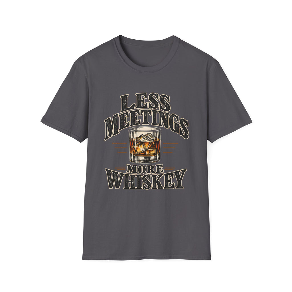 Less Meetings More Whiskey - Classic Tee