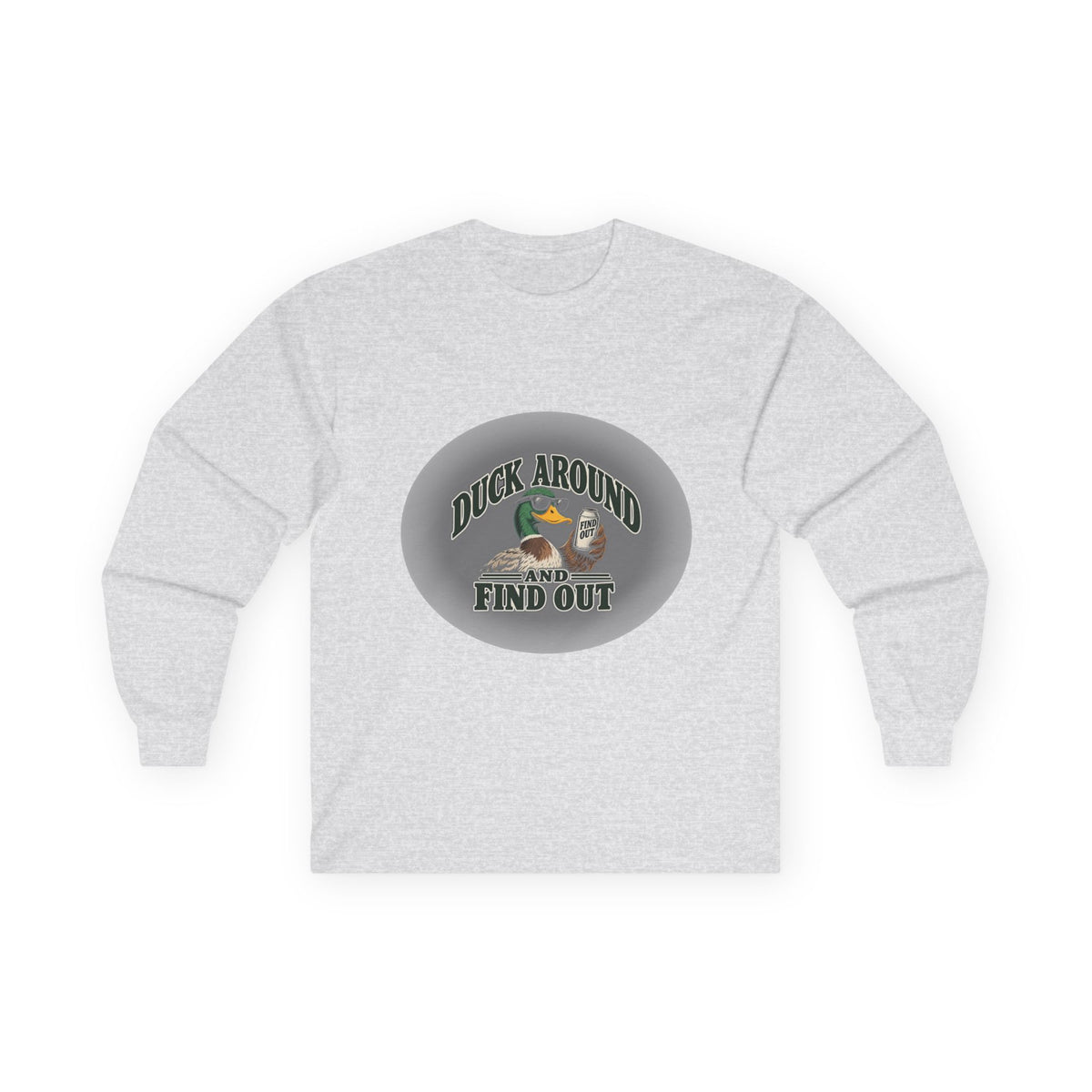 Duck Around Find Out - Unisex Ultra Cotton Long Sleeve Tee