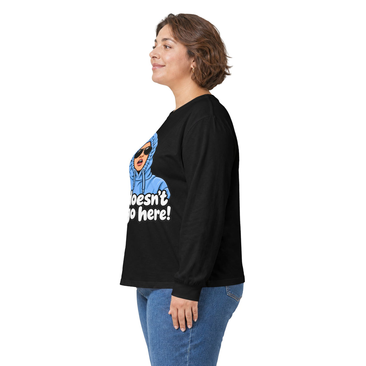 She Doesn't Even Go Here - Unisex Ultra Cotton Long Sleeve Tee