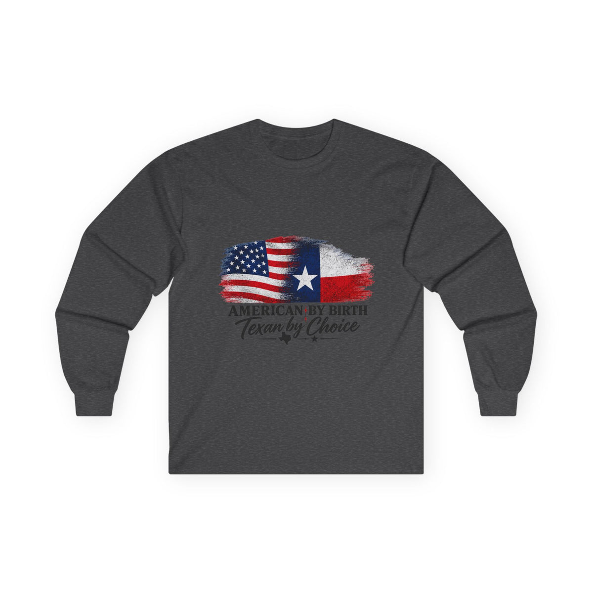 American by Birth, Texan by Choice - Unisex Ultra Cotton Long Sleeve Tee