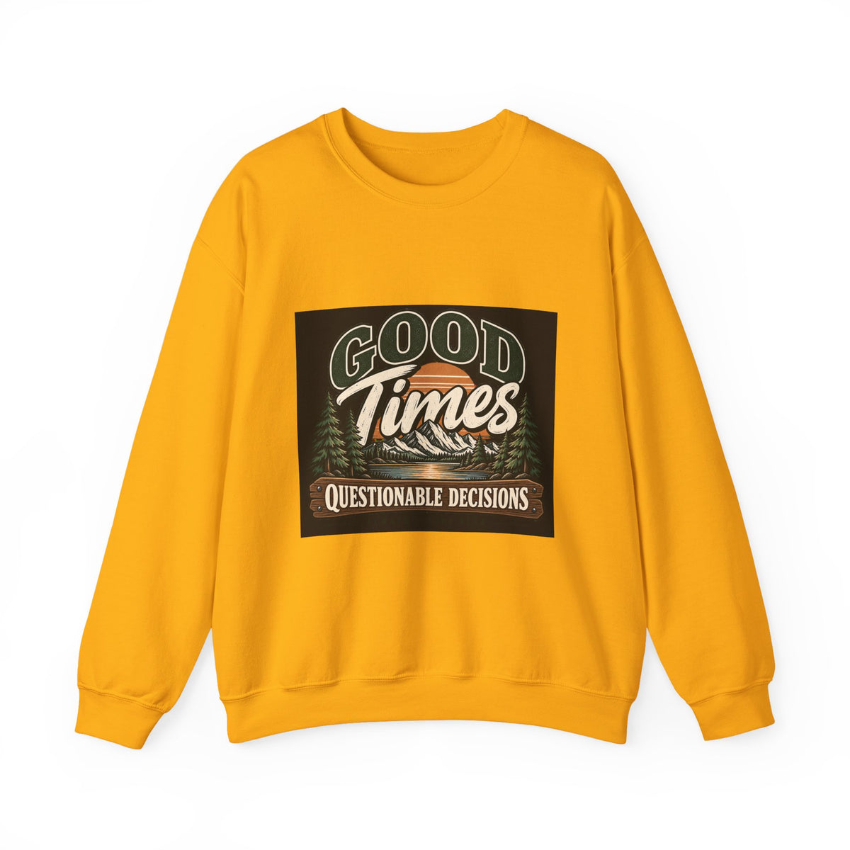 Good Times Questionable Decisions - Crewneck Sweatshirt