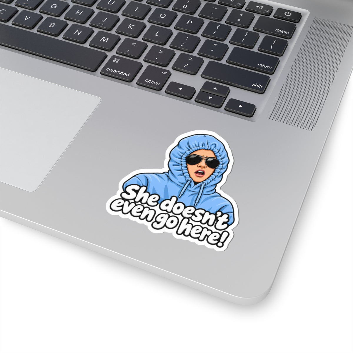 She Doesn't Even Go Here - Kiss-Cut Sticker
