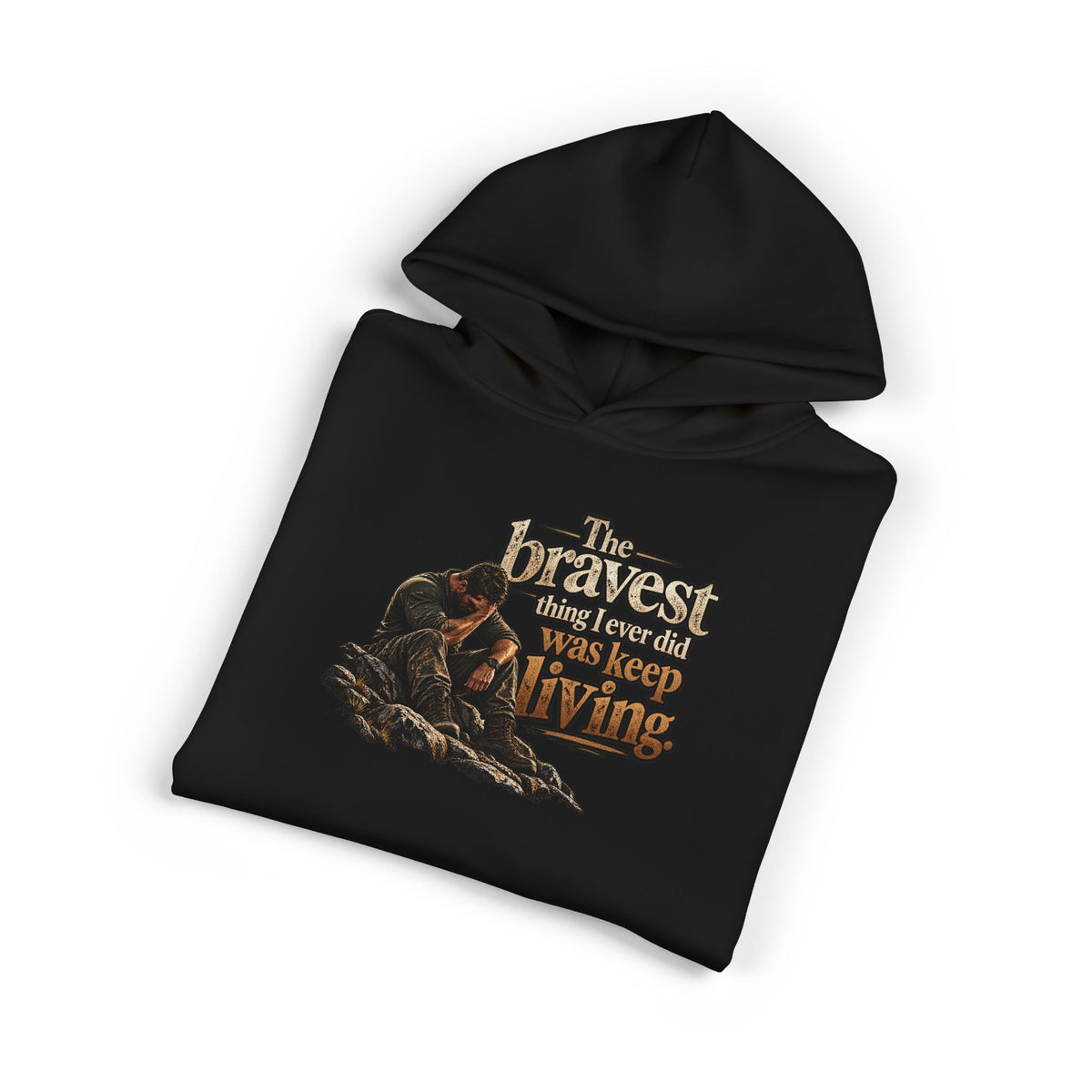 The Bravest Thing I Ever Did Was Keep Living - Hoodie