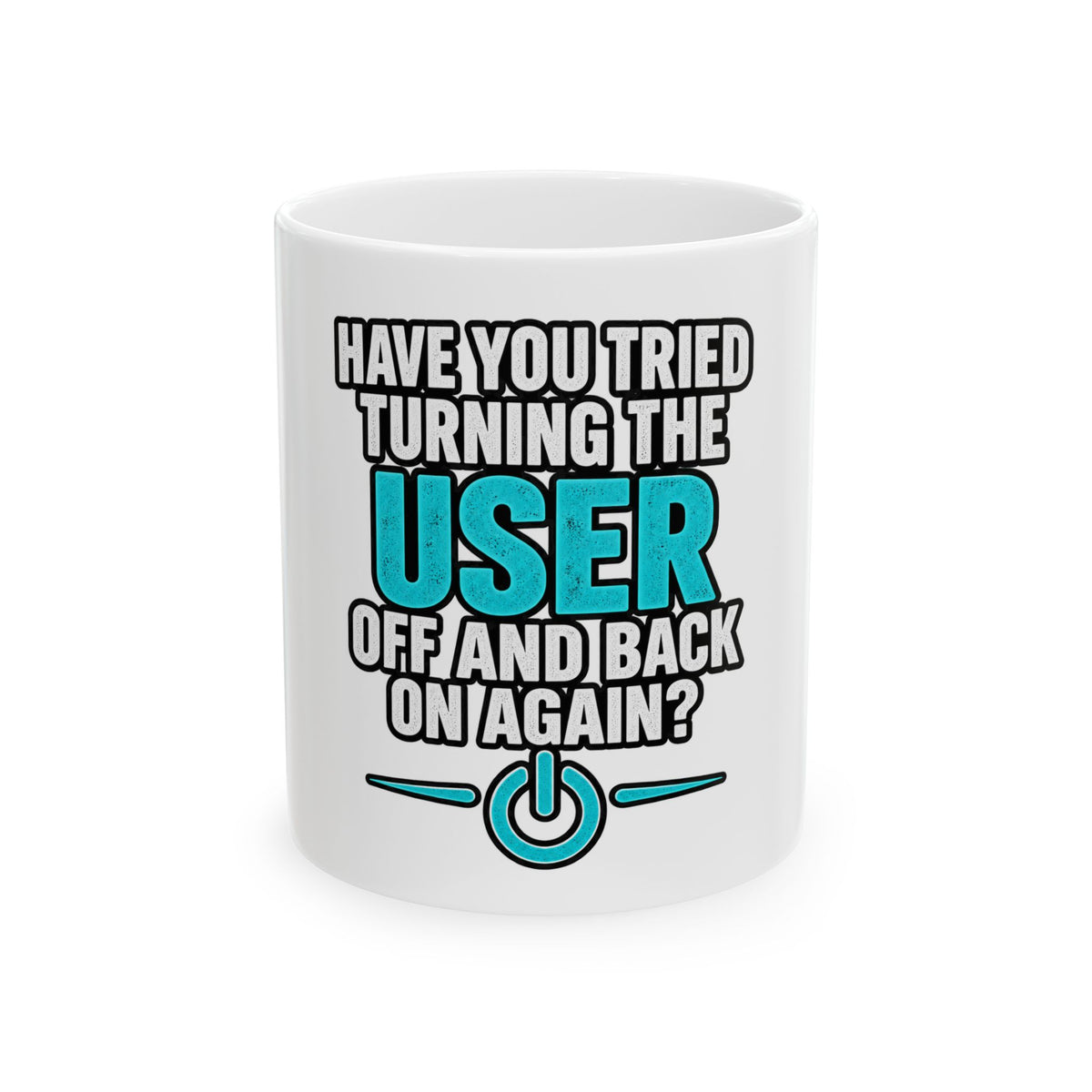 User - Ceramic Mug 11oz and 15oz