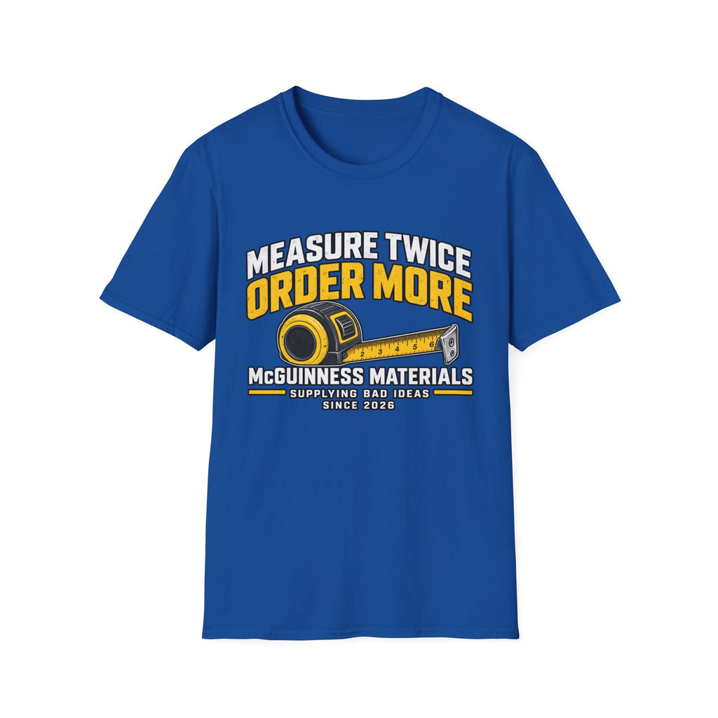 Measure Twice Order More T-Shirt — Funny Contractor Tape Measure Tee for Builders & DIY