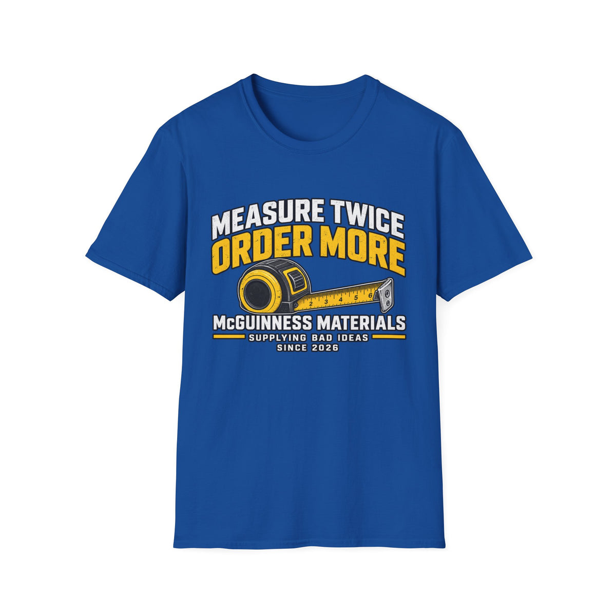 Measure Twice Order More T-Shirt — Funny Contractor Tape Measure Tee for Builders & DIY