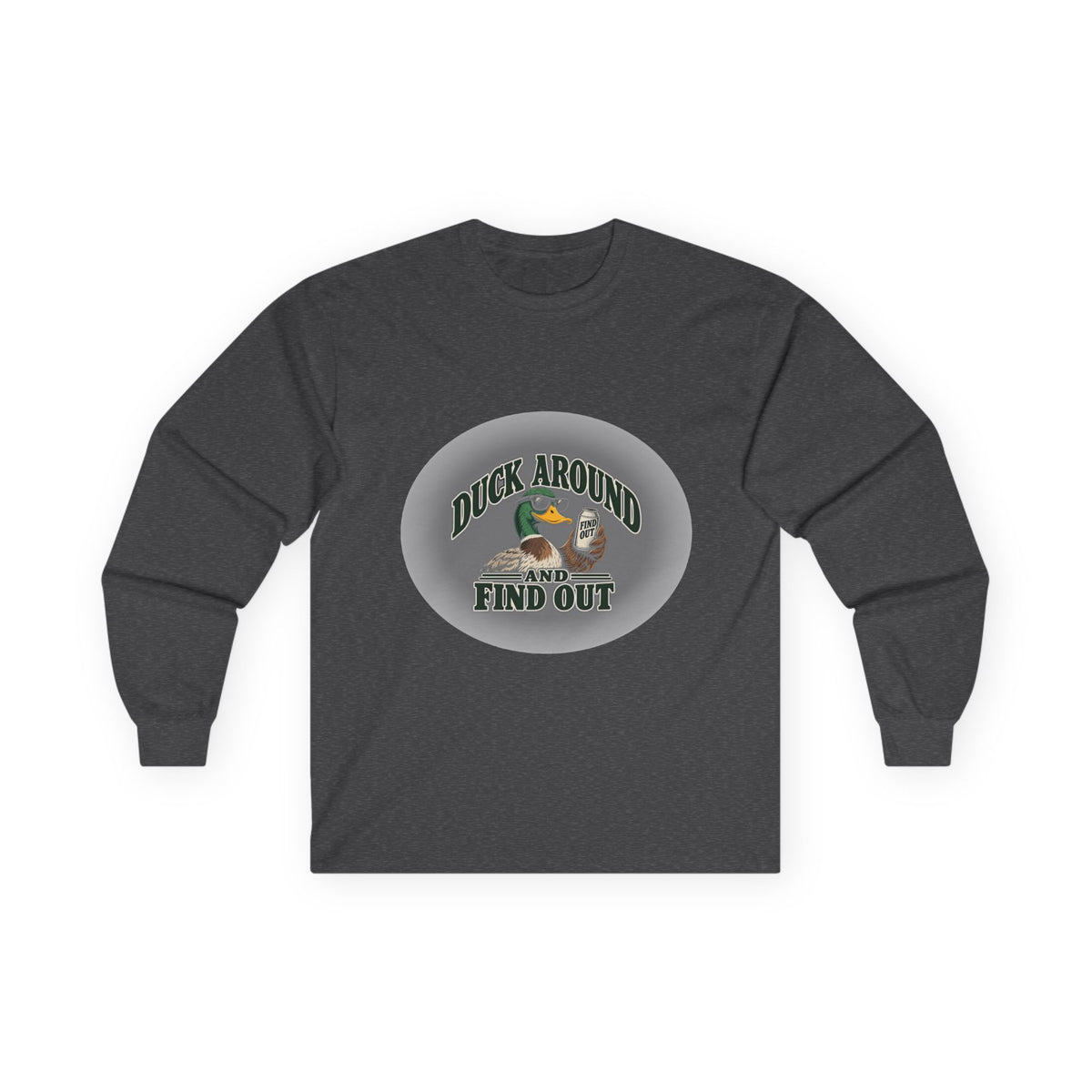 Duck Around Find Out - Unisex Ultra Cotton Long Sleeve Tee