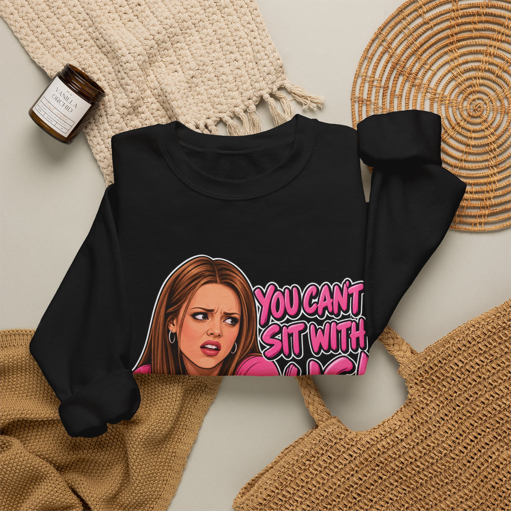 You Cant Sit With Us - Crewneck Sweatshirt