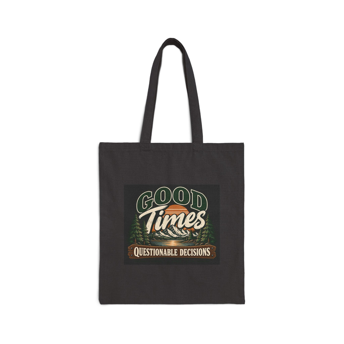 Good Times Questionable Decisions - Canvas Tote