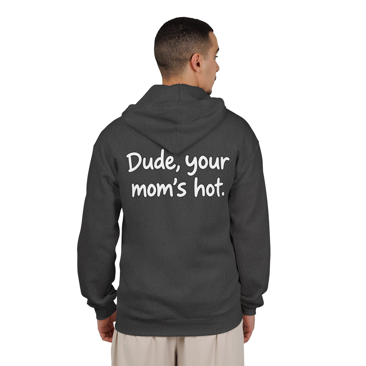 Dude Your Moms Hot - Full-Zip Hooded Sweatshirt