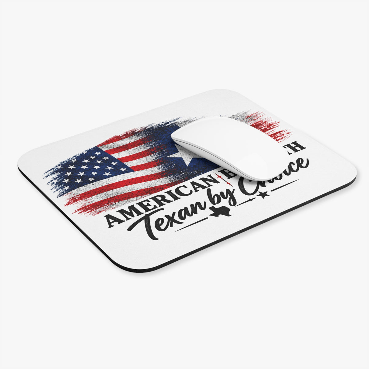 American by Birth, Texan by Choice - Mouse Pad