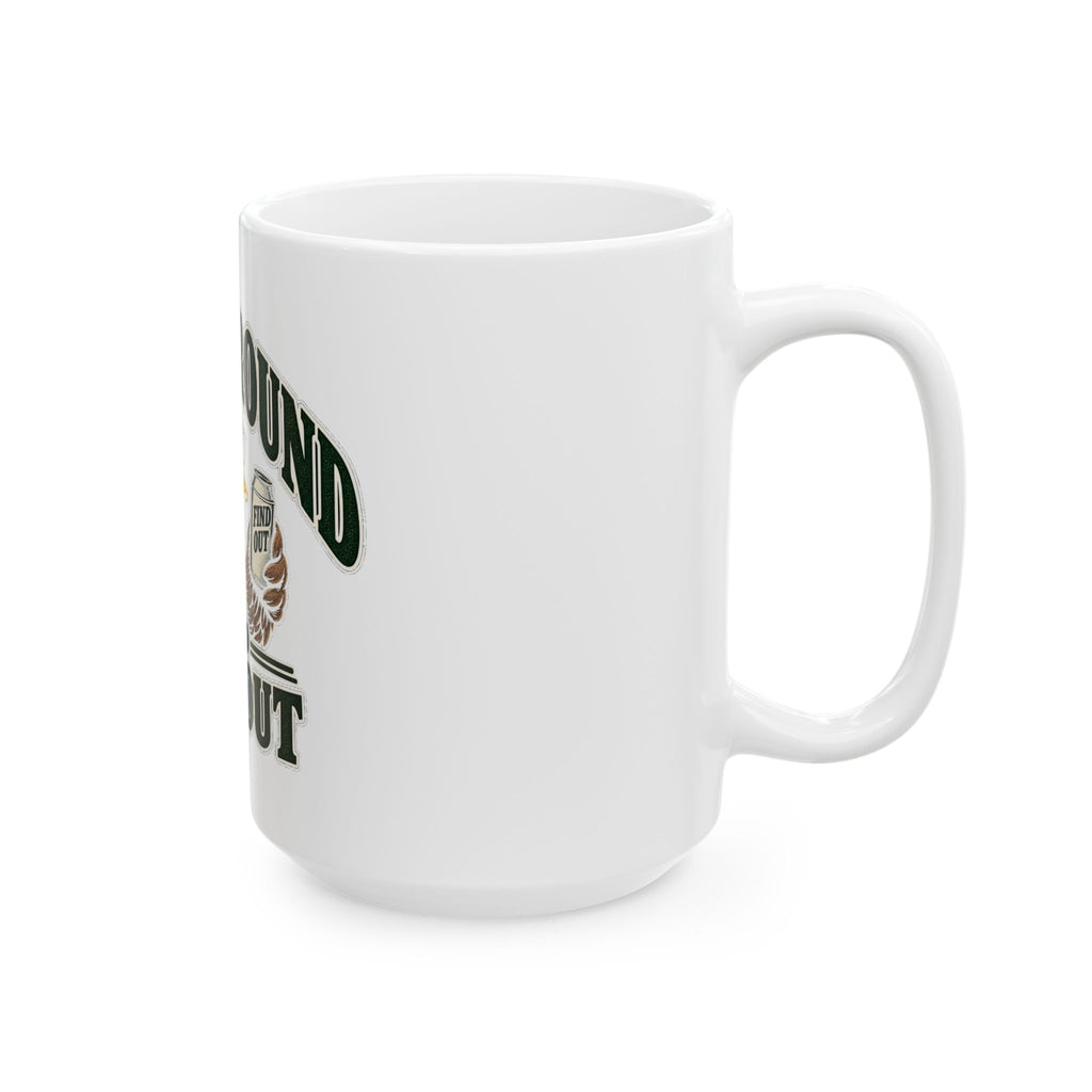 Duck Around Find Out - Ceramic Mug 11oz and 15oz