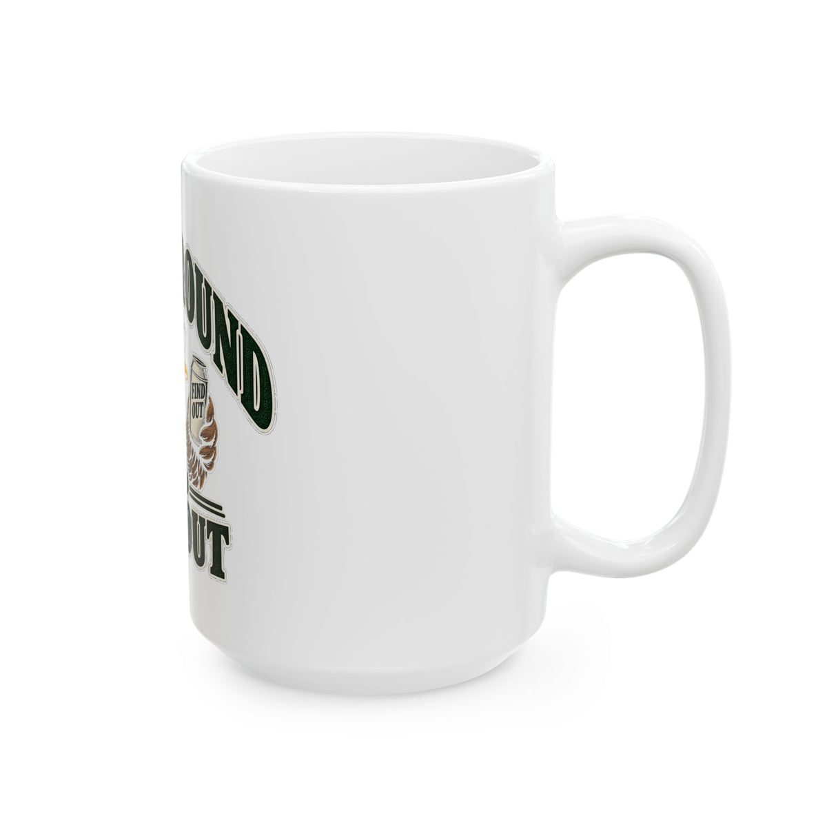 Duck Around Find Out - Ceramic Mug 11oz and 15oz