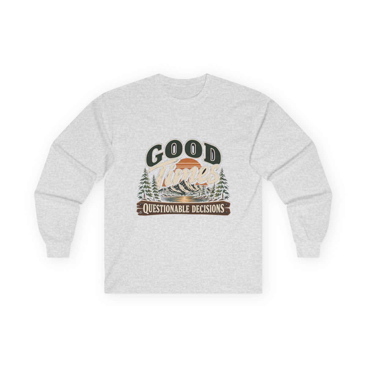 Good Times Questionable Decisions - Unisex Ultra Cotton Long Sleeve Tee