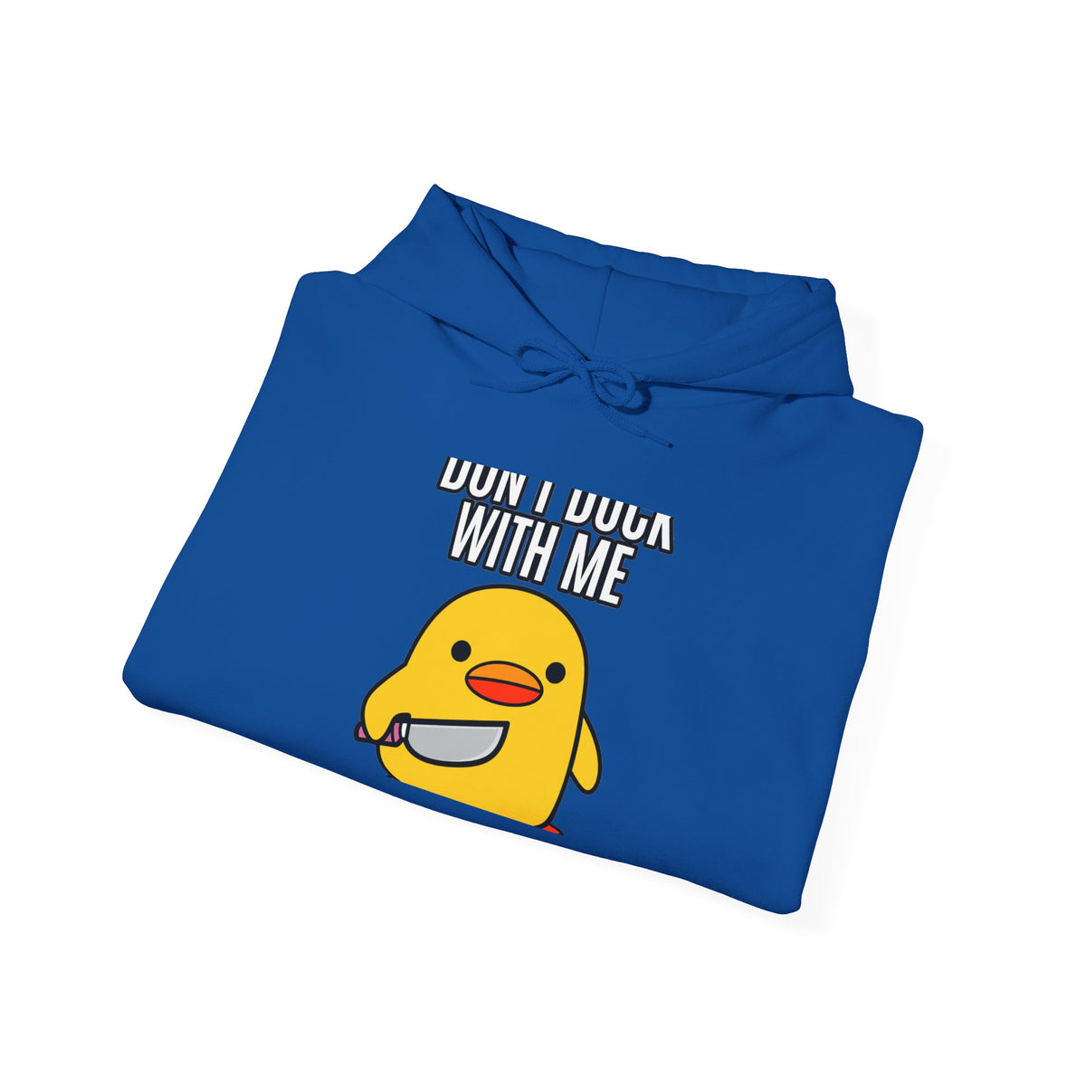 Duck With Me - Hoodie