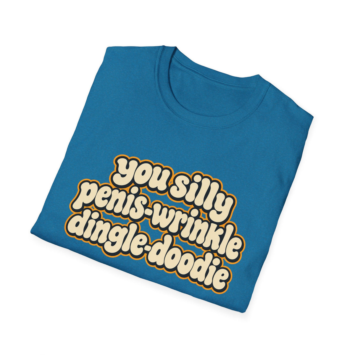 You Silly Penis-Wrinkle Dingle-Doodie - Classic Tee
