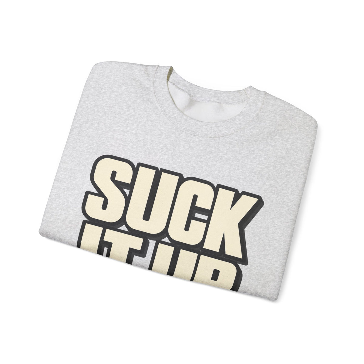 Suck It Up - Crewneck Sweatshirt