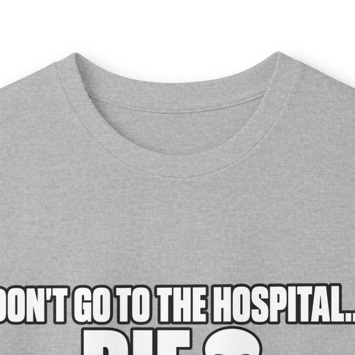 Dont Go to the Hospital - White Outlined - Unisex Ultra Cotton Long Sleeve Tee