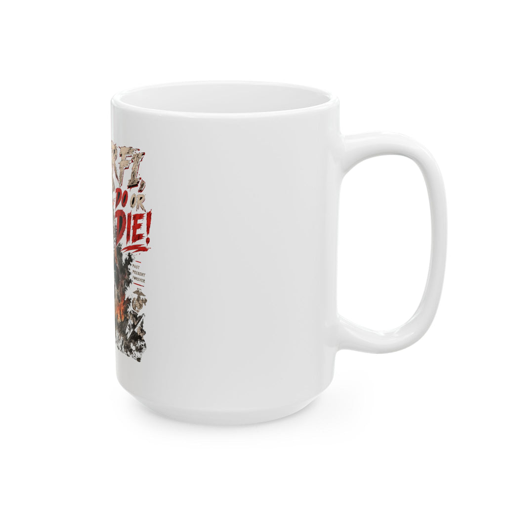Semper Fi Do or Die - Ceramic Mug 11oz and 15oz