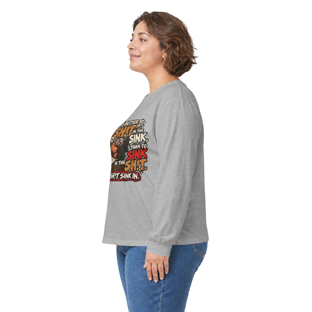 Let That Shit Sink In - Unisex Ultra Cotton Long Sleeve Tee