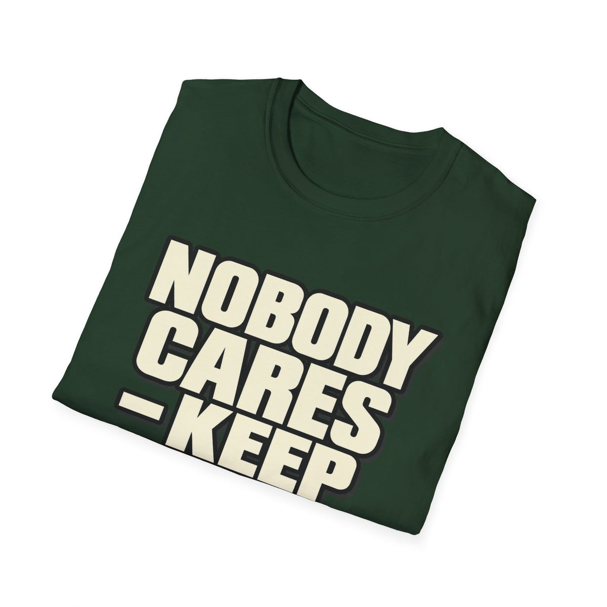 Nobody Cares - Keep Going - Classic Tee