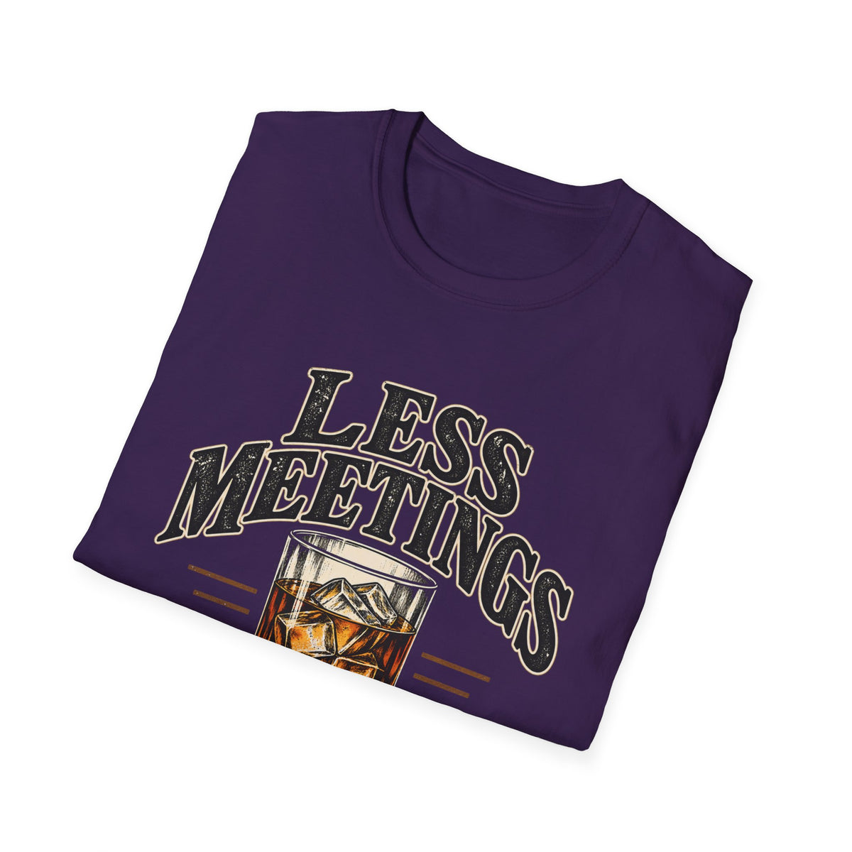 Less Meetings More Whiskey - Classic Tee