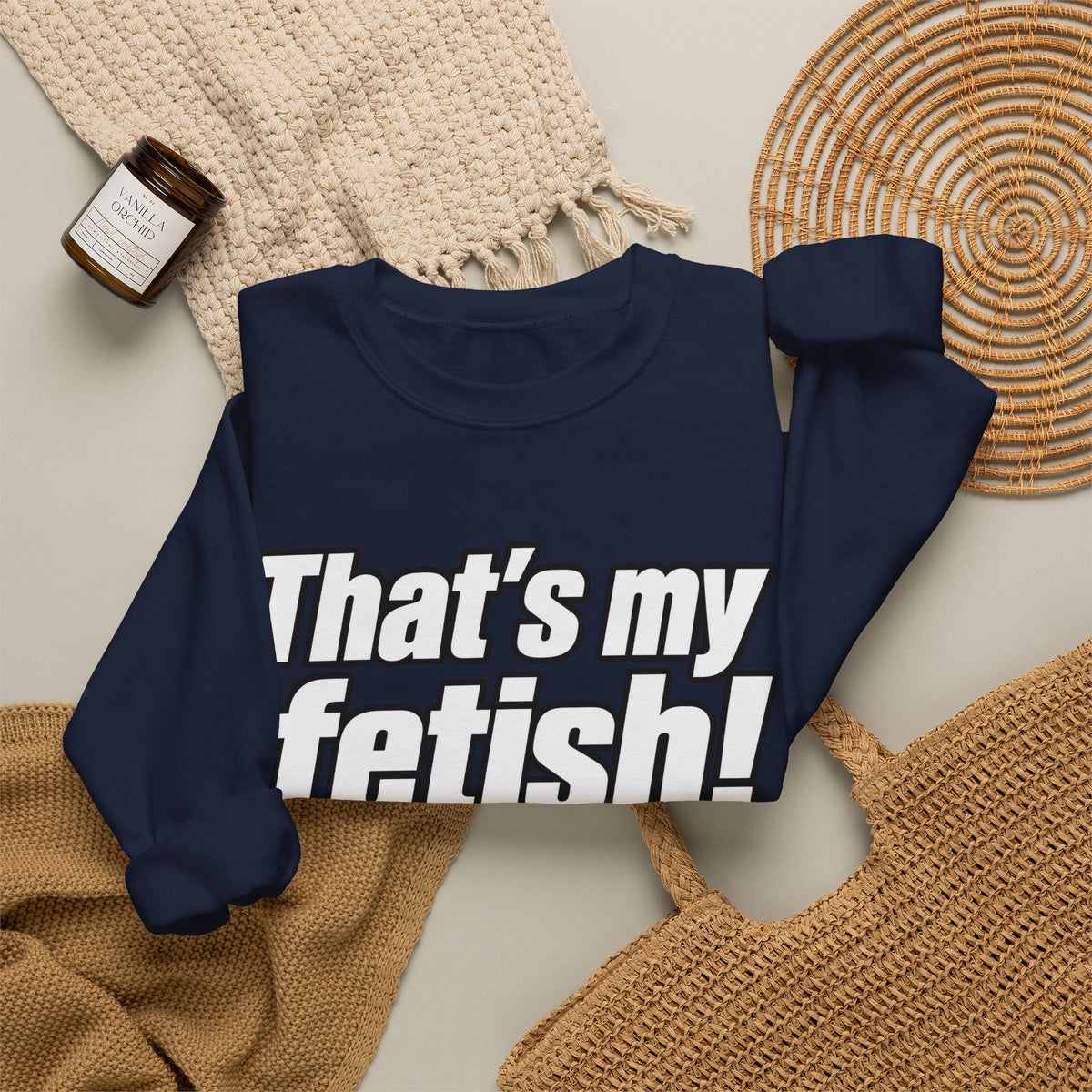 Thats My Fetish - Crewneck Sweatshirt