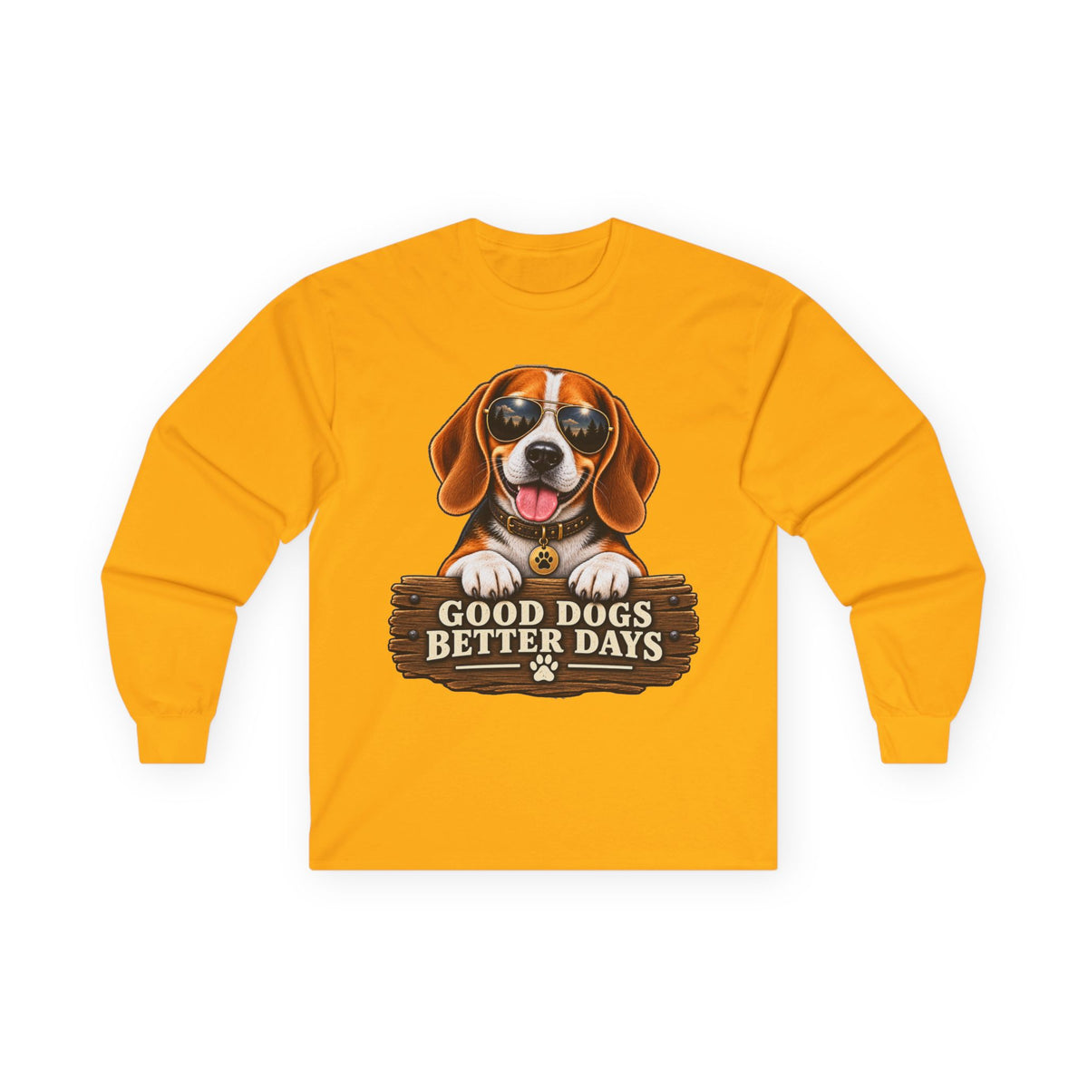 Good Dogs, Better Days - Long Sleeve T-Shirt