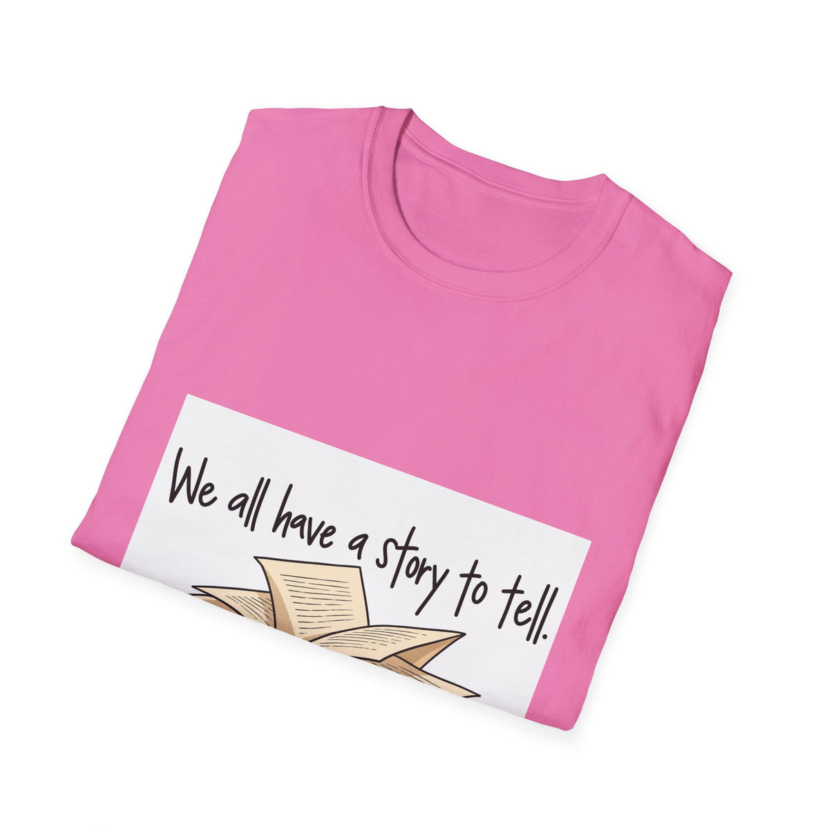 We All Have a Story to Tell - Classic Tee