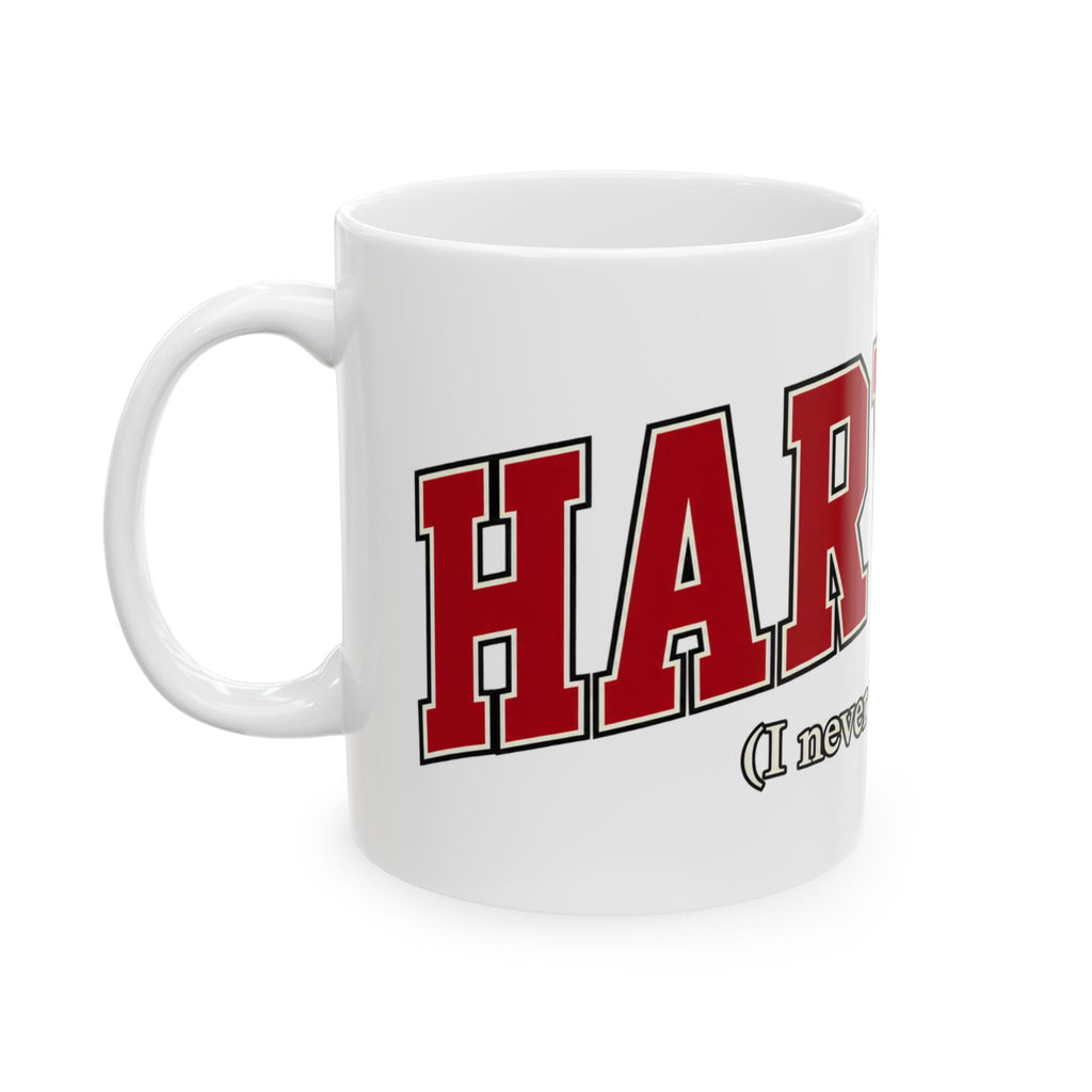 Harvard - I Never Went There - Ceramic Mug 11oz and 15oz
