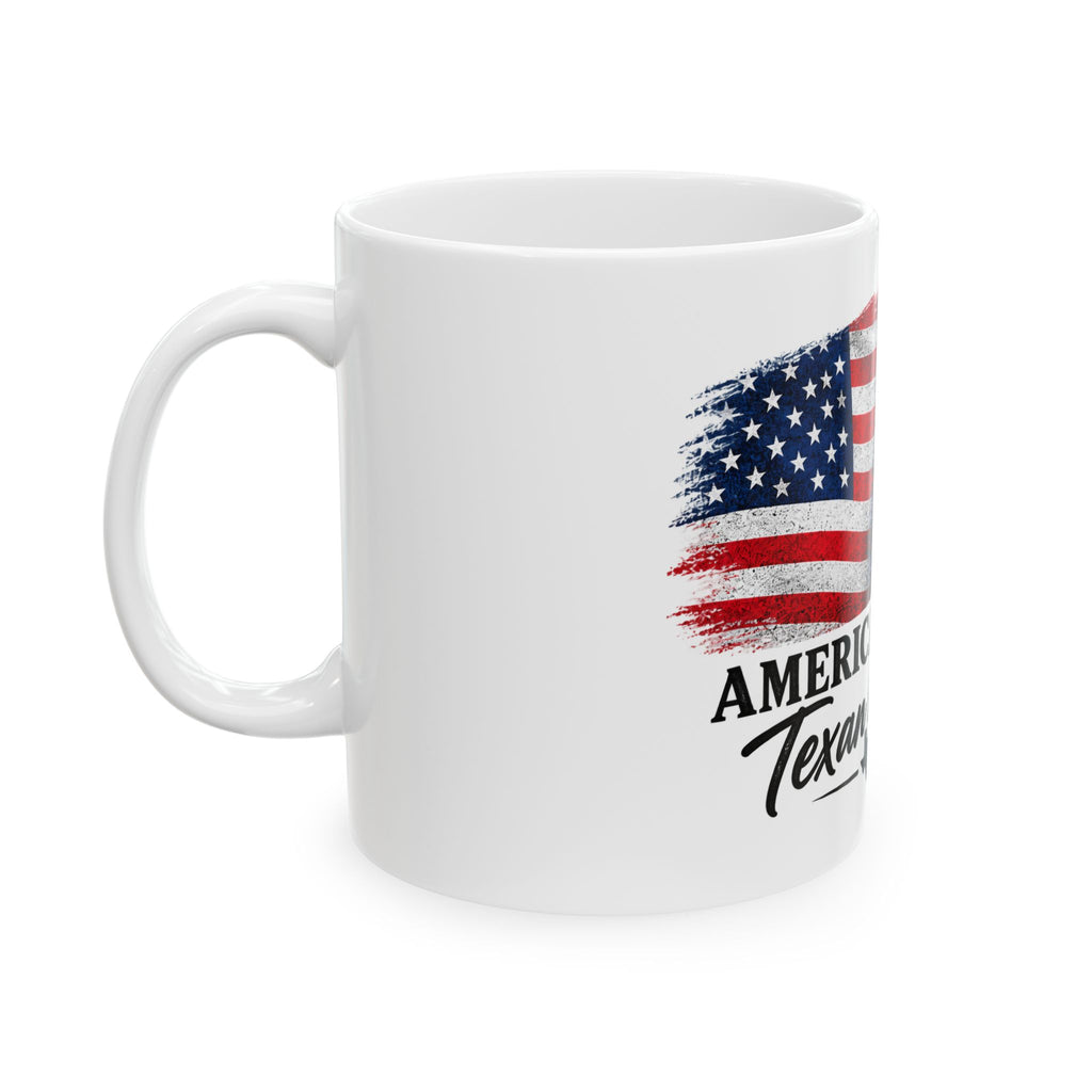 American by Birth, Texan by Choice - Ceramic Mug 11oz and 15oz