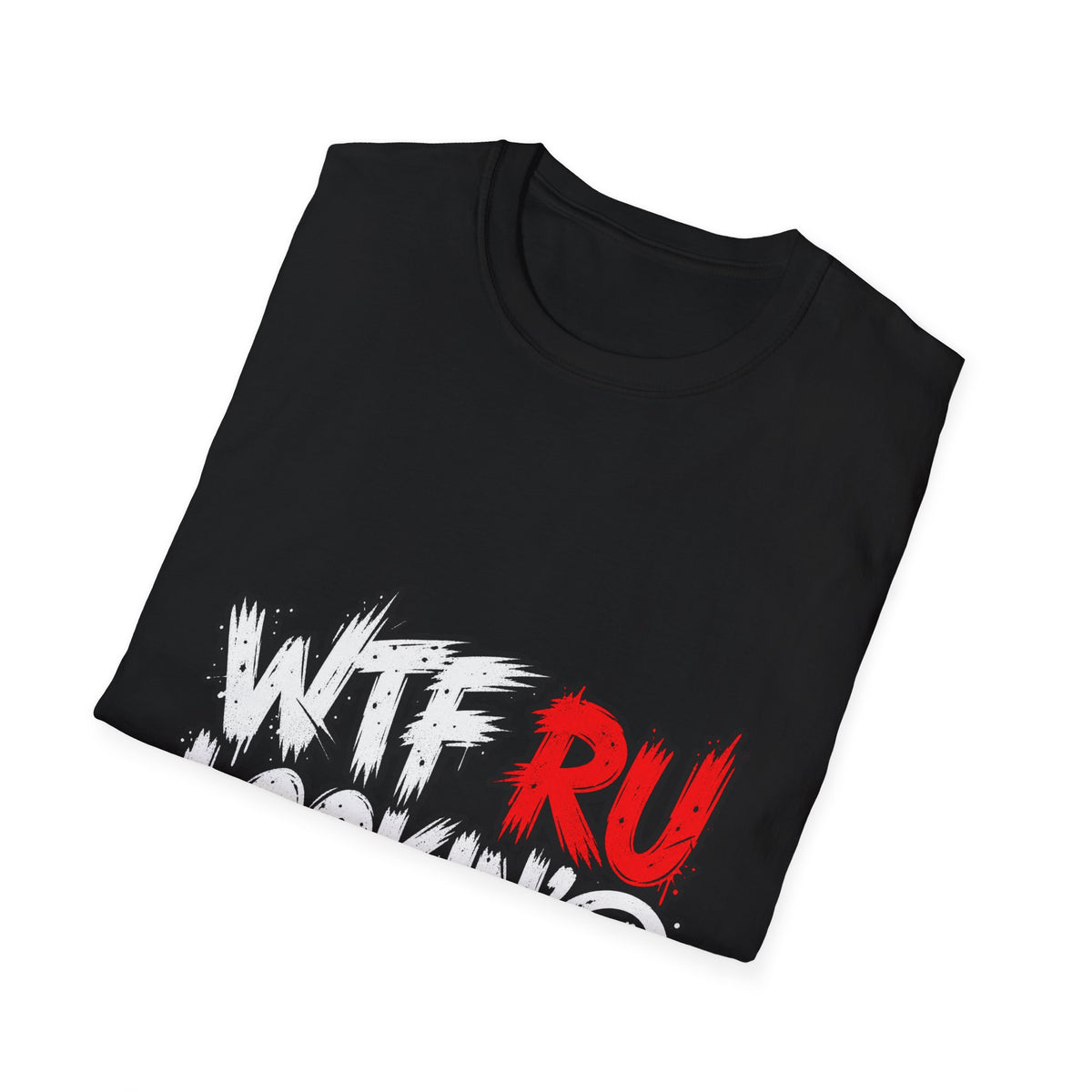WTF RU LOOKIN AT - Classic Tee