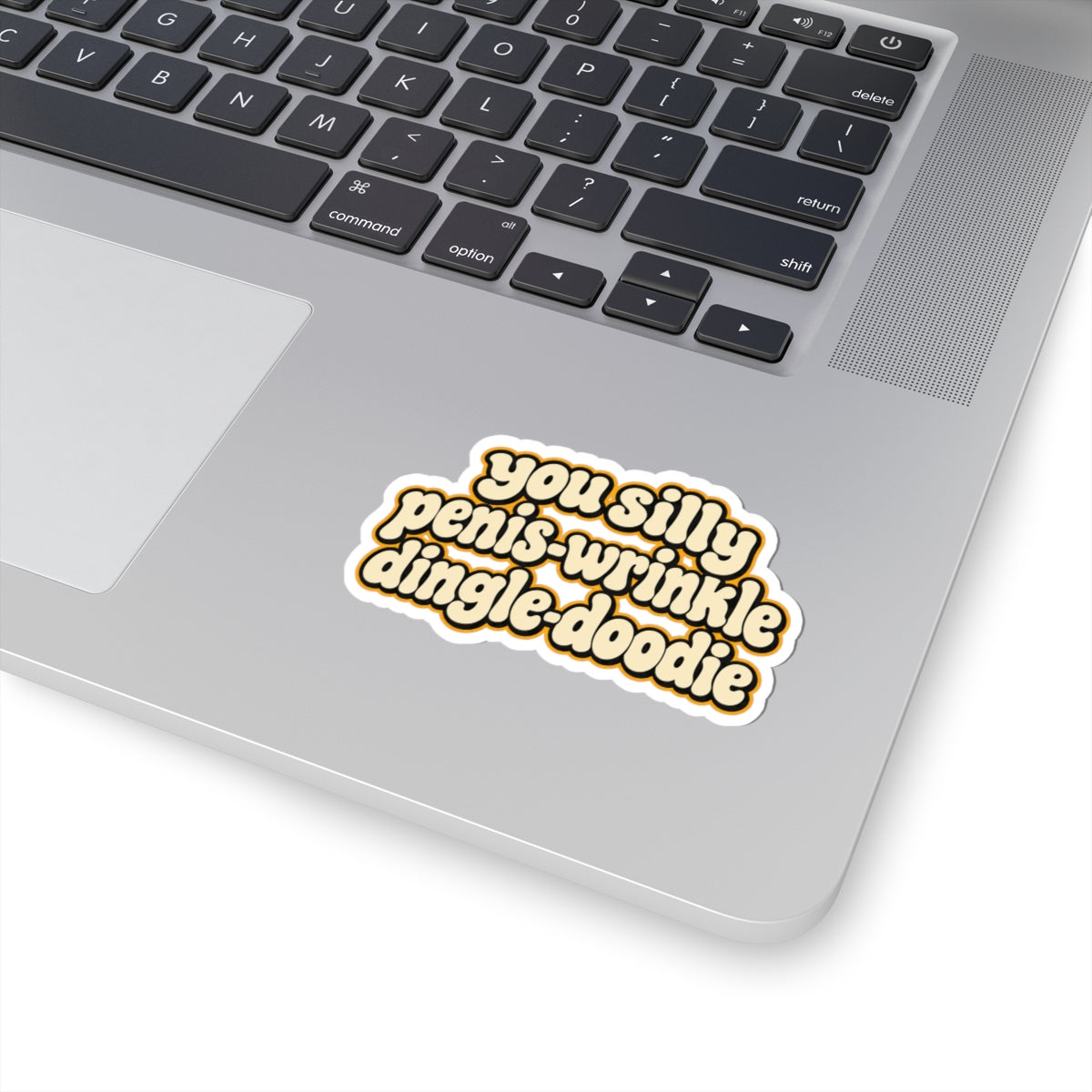 You Silly Penis-Wrinkle Dingle-Doodie - Kiss-Cut Sticker