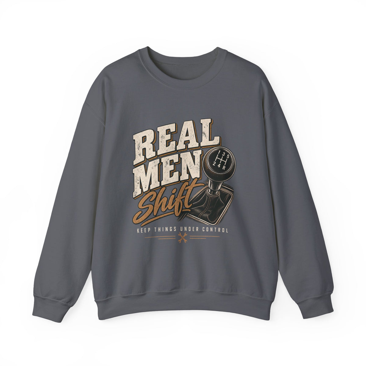Real Men Shift - Crewneck Sweatshirt