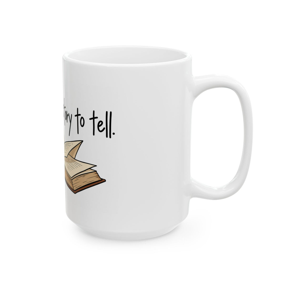 We All Have a Story to Tell - Ceramic Mug 11oz and 15oz